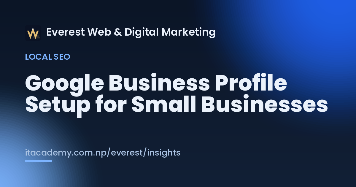 Google Business Profile Setup for Small Businesses